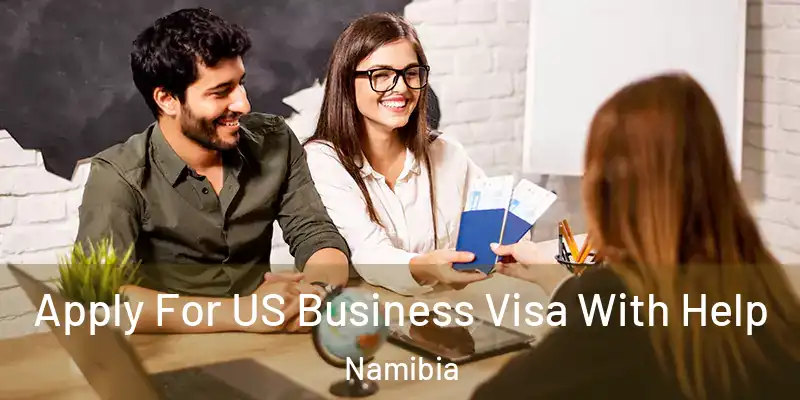  Apply For US Business Visa With Help Namibia