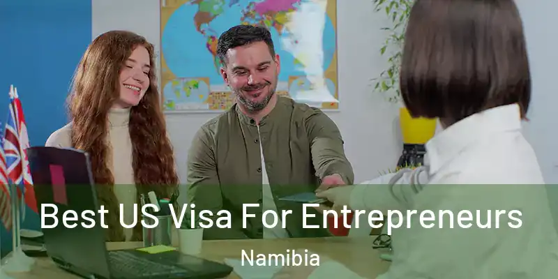  Best US Visa For Entrepreneurs Namibia