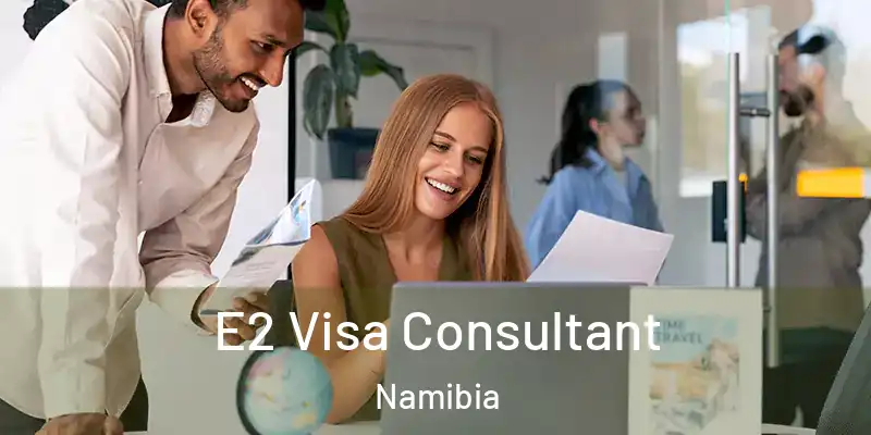  E2 Visa Consultant Namibia