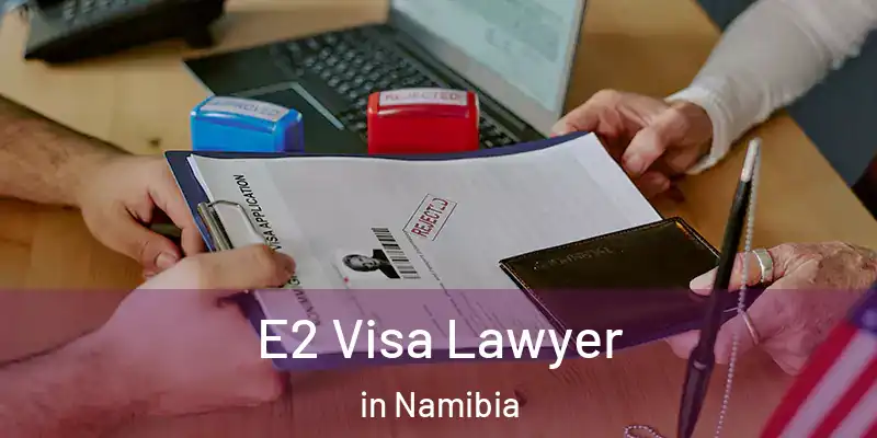  E2 Visa Lawyer in Namibia