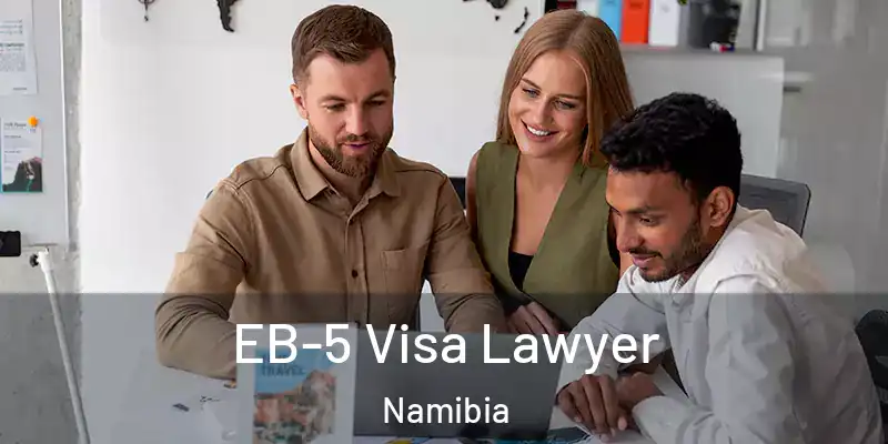 EB-5 Visa Lawyer Namibia