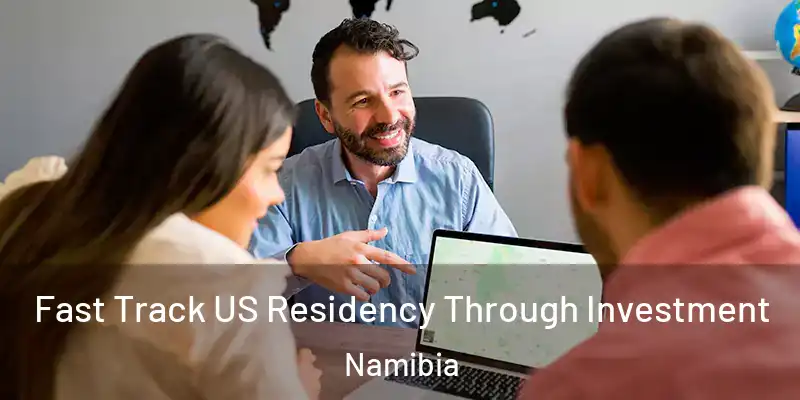  Fast Track US Residency Through Investment Namibia