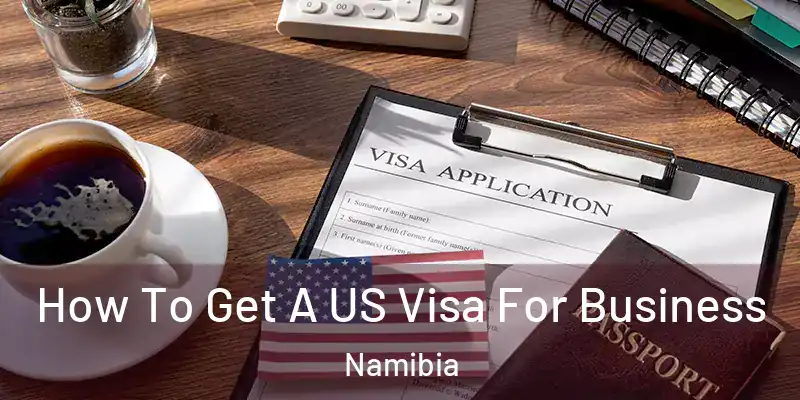  How To Get A US Visa For Business Namibia