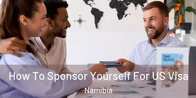  How To Sponsor Yourself For US Visa Namibia