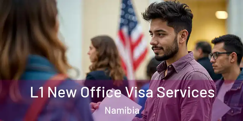  L1 New Office Visa Services Namibia