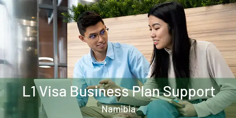  L1 Visa Business Plan Support Namibia
