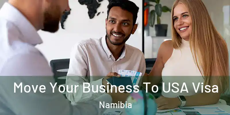  Move Your Business To USA Visa Namibia