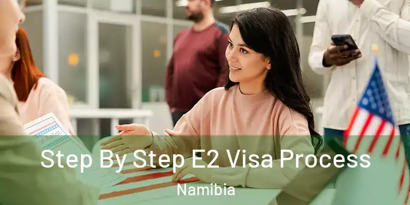  Step By Step E2 Visa Process Namibia