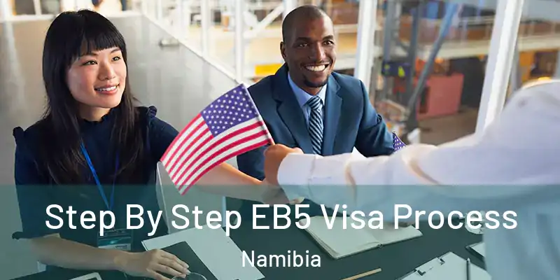  Step By Step EB5 Visa Process Namibia