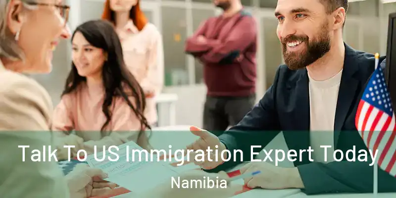  Talk To US Immigration Expert Today Namibia