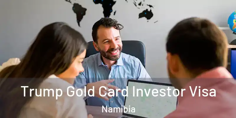  Trump Gold Card Investor Visa Namibia
