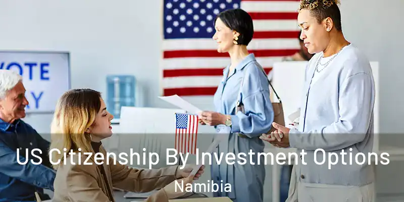  US Citizenship By Investment Options Namibia