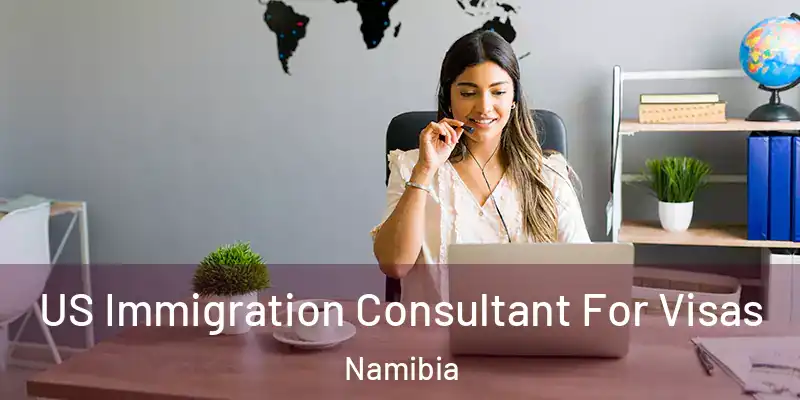  US Immigration Consultant For Visas Namibia