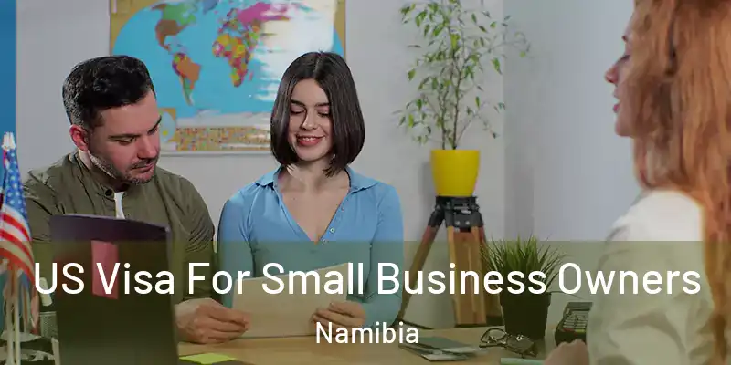  US Visa For Small Business Owners Namibia