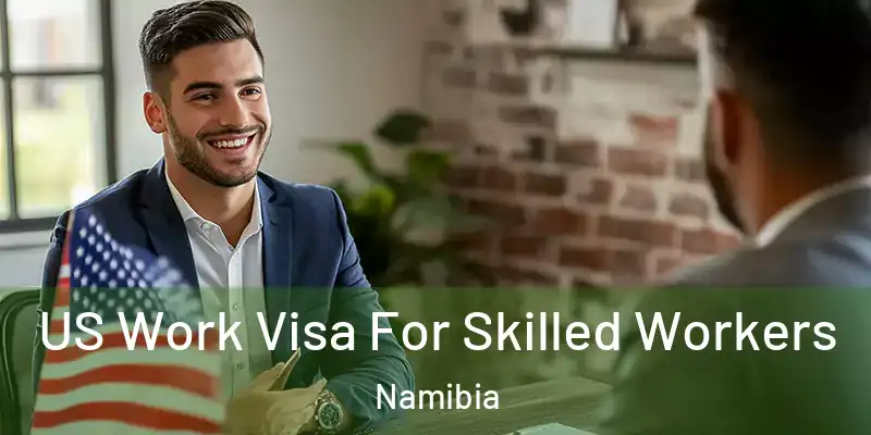 US Work Visa For Skilled Workers Namibia