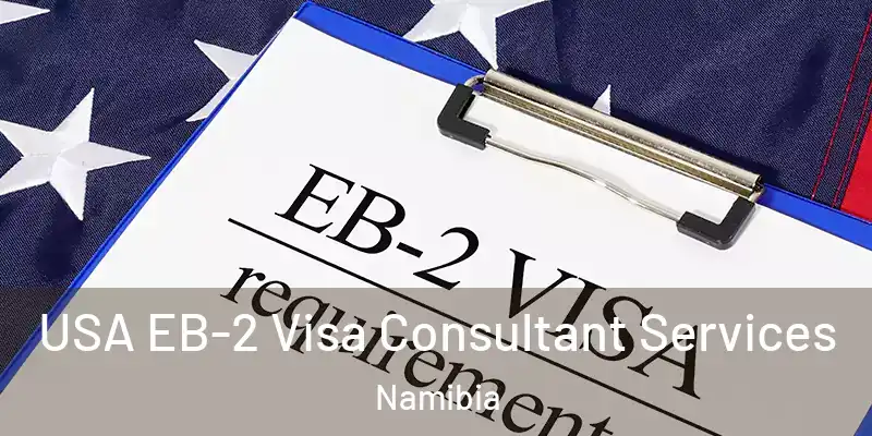  USA EB-2 Visa Consultant Services Namibia
